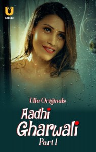 Aadhi Gharwali (2025) Part 1 Hindi Web Series