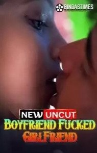 Boyfriend Fcked Girlfriend (2022) BindasTimes Original