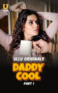 Daddy Cool (2025) Part 1 Ullu Originals Unrated Webseries