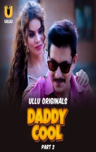 Daddy Cool (2025) Part 2 Ullu Originals Unrated Webseries