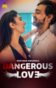 Dangerous Love (2025) S01 Mastram Originals Unrated Webseries