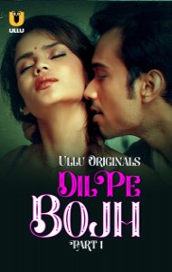 Dil Pe Bojh (2025) Part 1 Ullu Originals Unrated Webseries