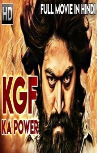 KGF Ka Power (2018) South Indian Hindi Dubbed Movie