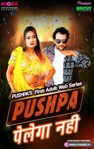 Pushpa Pelega Nahi (2025) MoodX Original